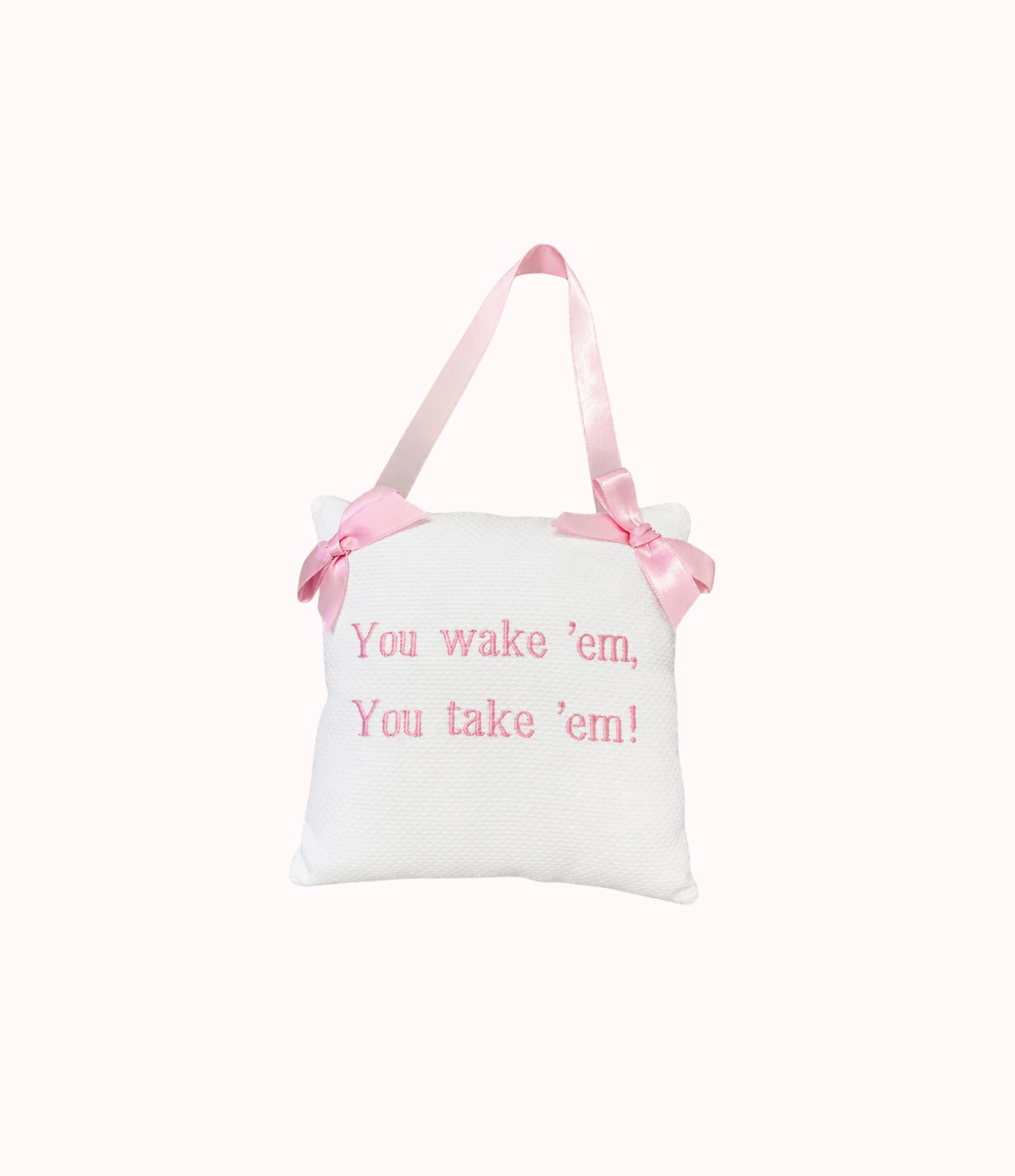 Jan Sevadjian Designs Monogrammed Hanging Pillow with You Wake Em, You Take Em in Pink