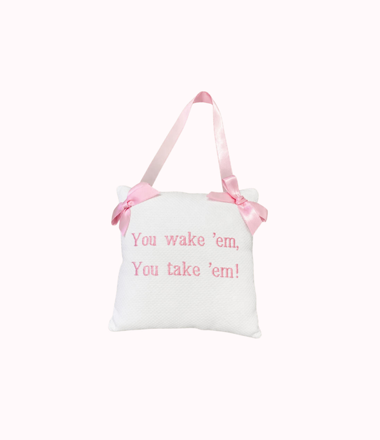 Jan Sevadjian Designs Monogrammed Hanging Pillow with You Wake Em, You Take Em in Pink